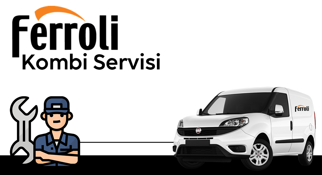 Ferroli Kombi Servisi