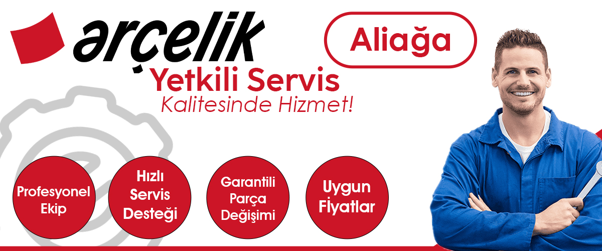 Aliağa Arçelik Yetkili Servis Kalitesinde Hizmet