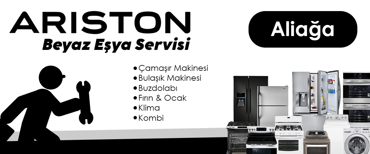 Aliağa Ariston Beyaz Eşya Servisi