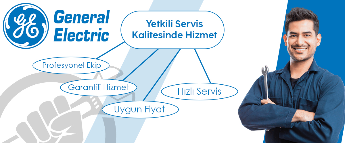 Generel Electric Yetkili Servis Kalitesinde Hizmet