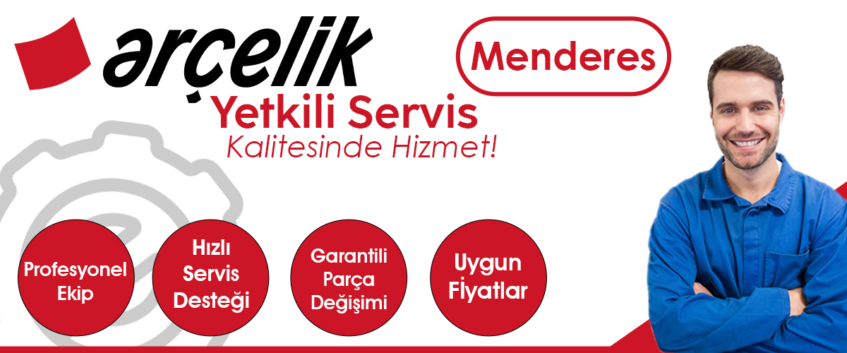 Menderes Arçelik Yetkili Servis Kalitesinde Hizmet