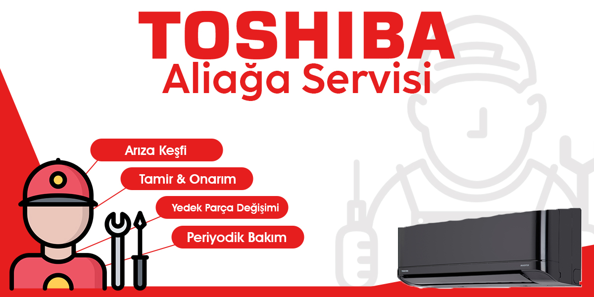 Aliağa Toshiba Servisi