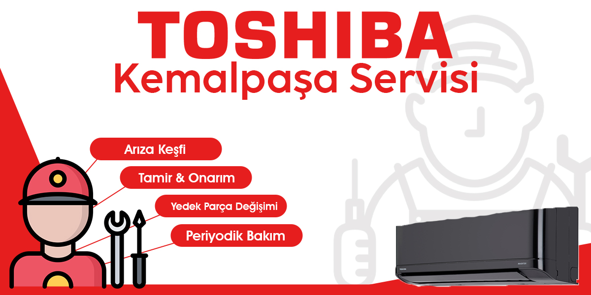 Kemalpaşa Toshiba Servisi