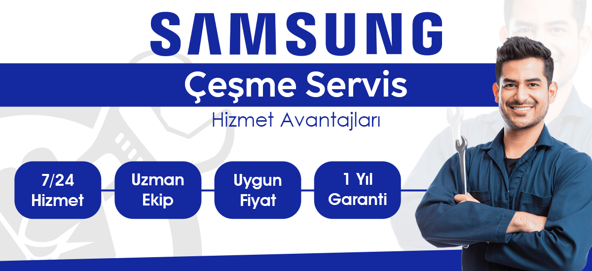 Samsung Yetkili Servis Kalitesinde Hizmet Çeşme