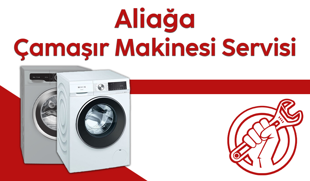 Aliağa Çamaşır Makinesi Servisi