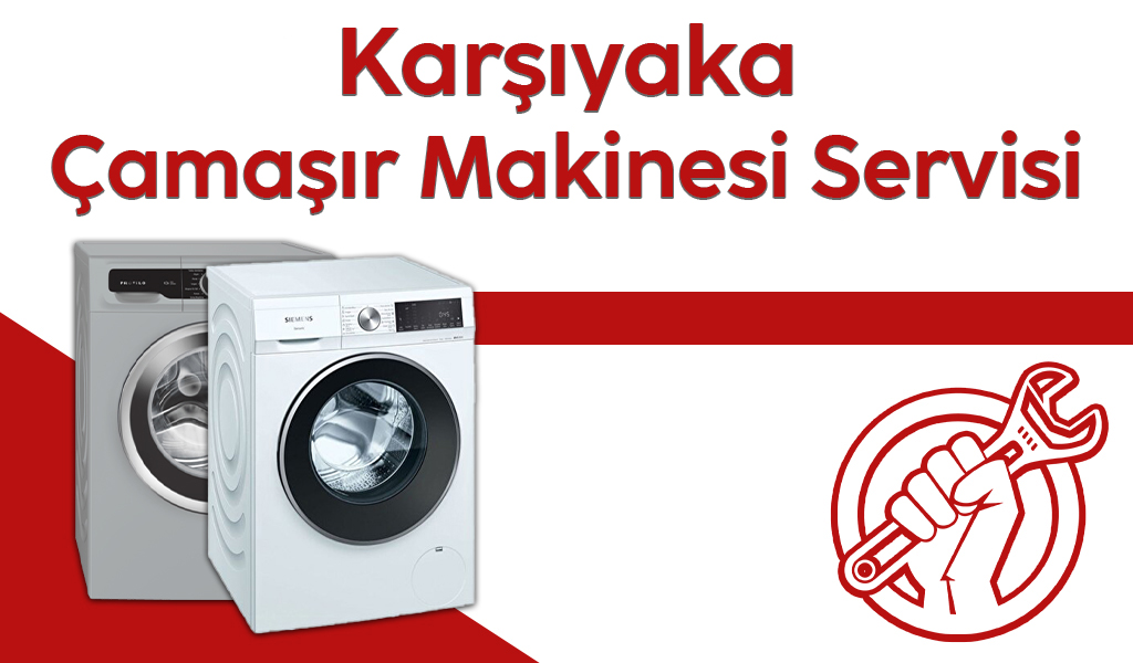 Karşıyaka Çamaşır Makinesi Servisi